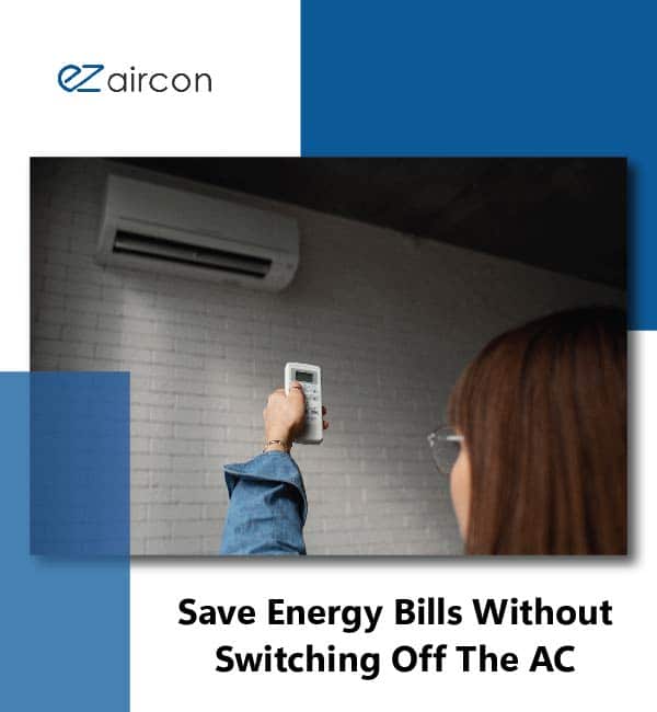 5 Tips To Save Energy Bills Without Switching Off The AC