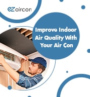 How To Improve Indoor Air Quality With Your Air Con?